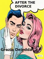 Ebook After the divorce di Grazia Deledda edito da Passerino Editore
