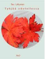 Ebook Tyhjää odotellessa di Teuvo &apos;Teo&apos; Littunen edito da Books on Demand