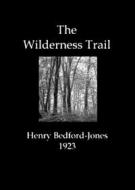Ebook The Wilderness Trail di Bedford-Jones H. edito da Author
