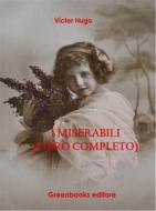 Ebook I miserabili (Libro completo) di Victor Hugo edito da Greenbooks Editore