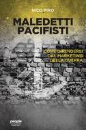 Ebook Maledetti pacifisti di Piro Nico edito da People