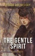 Ebook The Gentle Spirit di Fyodor Dostoyevsky edito da Interactive Media