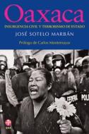 Ebook Oaxaca: Insurgencia civil y terrorismo de Estado di José Sotelo Marbán edito da Ediciones Era S.A. de C.V.