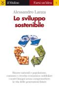 Ebook Lo sviluppo sostenibile di Alessandro Lanza edito da Società editrice il Mulino, Spa