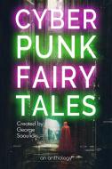 Ebook Cyberpunk Fairy Tales di George Saoulidis edito da Mythography Studios