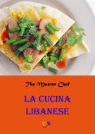 Ebook La Cucina Libanese di The Master Chef edito da Edizioni R.E.I.