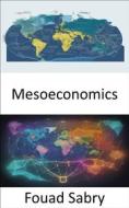 Ebook Mesoeconomics di Fouad Sabry edito da One Billion Knowledgeable