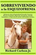 Ebook Sobreviviendo A La Esquizofrenia di Richard Carlson Jr. edito da Babelcube Inc.