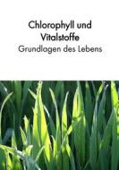 Ebook Chlorophyll und Vitalstoffe - Grundlagen des Lebens di Birgit Acker edito da Books on Demand