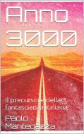 Ebook Anno 3000 di Paolo Mantegazza edito da PubMe