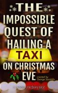 Ebook The Impossible Quest Of Hailing A Taxi On Christmas Eve di George Saoulidis edito da Mythography Studios