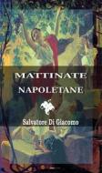 Ebook Mattinate Napoletane di Salvatore Di Giacomo edito da Youcanprint