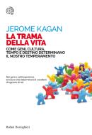 Ebook La trama della vita di Jerome Kagan edito da Bollati Boringhieri