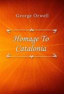 Ebook Homage To Catalonia di George Orwell edito da Classica Libris