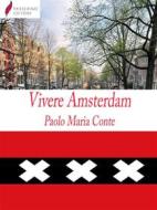 Ebook Vivere Amsterdam di Paolo Maria Conte edito da Passerino