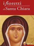 Ebook I fioretti di Santa Chiara di suor Chiara Carla Cabras edito da Editrice Shalom
