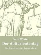 Ebook Der Abituriententag di Franz Werfel edito da Books on Demand