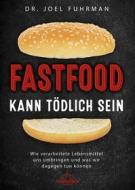 Ebook Fastfood kann tödlich sein di Joel Fuhrman edito da Unimedica ein Imprint der Narayana Verlag