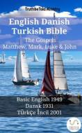 Ebook English Danish Turkish Bible - The Gospels - Matthew, Mark, Luke & John di Truthbetold Ministry edito da TruthBeTold Ministry