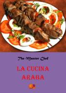 Ebook La Cucina Araba di The Master Chef edito da Edizioni R.E.I.