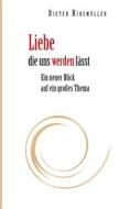 Ebook Liebe, die uns werden lässt di Dieter Hirsmüller edito da Books on Demand