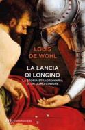 Ebook La lancia di Longino di de Wohl Louis edito da BUR