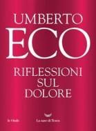 Ebook Riflessioni sul dolore di Umberto Eco edito da La nave di Teseo