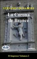Ebook La Corona De Bronce di Stefano Vignaroli edito da Tektime