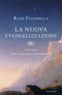 Ebook La nuova evangelizzazione di Fisichella Rino edito da Mondadori