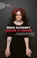 Ebook Perché ci odiano di Eltahawy Mona edito da Einaudi