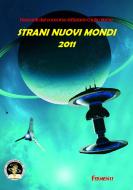 Ebook Strani nuovi mondi 2011 di AA.VV. edito da Edizioni Della Vigna