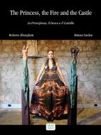 Ebook The Princess, the Fire and the Castle di Alborghetti Roberto, Mitrani Yarden edito da Marna