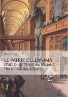 Ebook Le patrie dell’anima: Studi di letteratura italiana tra Otto e Novecento di Enrico Elli edito da EDUCatt