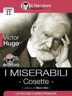 Ebook I Miserabili - Tomo II - Cosette (Audio-eBook) di Victor Hugo edito da Il Narratore