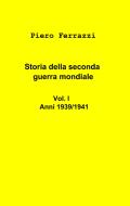 Ebook Storia della seconda guerra mondiale di Ferrazzi Piero edito da ilmiolibro self publishing