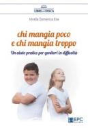 Ebook Chi mangia poco e chi mangia troppo di Mirella Domenica Elia edito da EPC