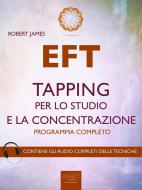Ebook EFT. Tapping per lo studio e la concentrazione di Robert James edito da Area51 Publishing