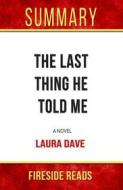 Ebook The Last Thing He Told Me: A Novel by Laura Dave: Summary by Fireside Reads di Fireside Reads edito da Fireside