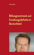 Ebook Bildungsnotstand und Erziehungsdefizite in Deutschland di Aribert Böhme edito da Books on Demand
