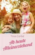Ebook Ab heute Alleinerziehend di Tina Corbé edito da Books on Demand