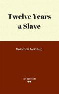 Ebook Twelve Years a Slave di Solomon Northup edito da Solomon Northup