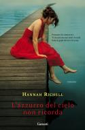 Ebook L' Azzurro del cielo non ricorda di Hannah Richell edito da Garzanti