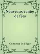 Ebook Nouveaux contes de fées di comtesse de ségur, Comtesse de Ségur edito da Comtesse de Ségur