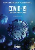 Ebook Covid-19 - Il virus che ha cambiato il mondo di Maria Francesca Alessandria edito da Booksprint