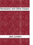 Ebook Revolution and Other Essays di Jack London edito da Enrico Conti
