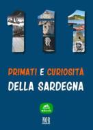 Ebook 111 primati e curiosità della Sardegna di Sine nomine edito da NOR