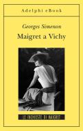 Ebook Maigret a Vichy di Georges Simenon edito da Adelphi