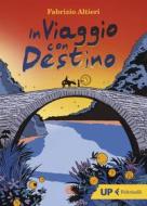 Ebook In viaggio con Destino di Fabrizio Altieri edito da Feltrinelli Editore