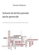 Ebook Schemi di diritto penale - parte generale di Tiziano Solignani edito da Tiziano Solignani