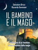 Ebook Il bambino e il mago di Salvatore Brizzi, Riccardo Geminiani edito da Edizioni il Punto d'Incontro